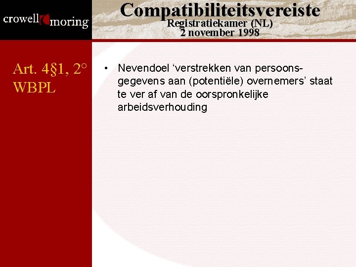 Compatibiliteitsvereiste Registratiekamer (NL) 2 november 1998 Art. 4§ 1, 2° WBPL • Nevendoel ‘verstrekken Compatibiliteitsvereiste Registratiekamer (NL) 2 november 1998 Art. 4§ 1, 2° WBPL • Nevendoel ‘verstrekken
