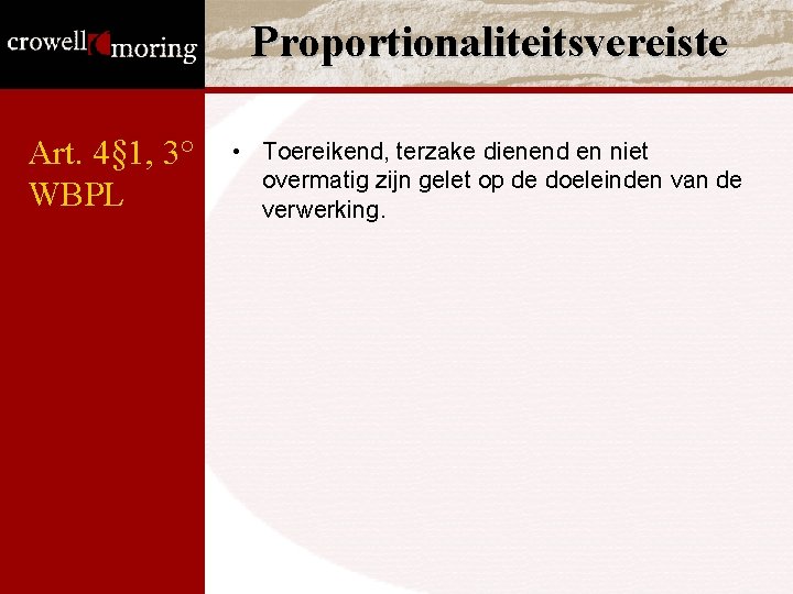Proportionaliteitsvereiste Art. 4§ 1, 3° WBPL • Toereikend, terzake dienend en niet overmatig zijn Proportionaliteitsvereiste Art. 4§ 1, 3° WBPL • Toereikend, terzake dienend en niet overmatig zijn