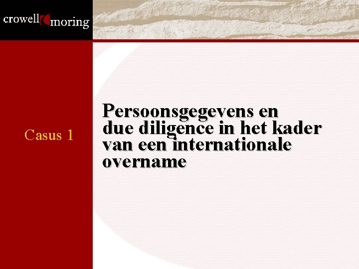 Casus 1 Persoonsgegevens en due diligence in het kader van een internationale overname Casus 1 Persoonsgegevens en due diligence in het kader van een internationale overname