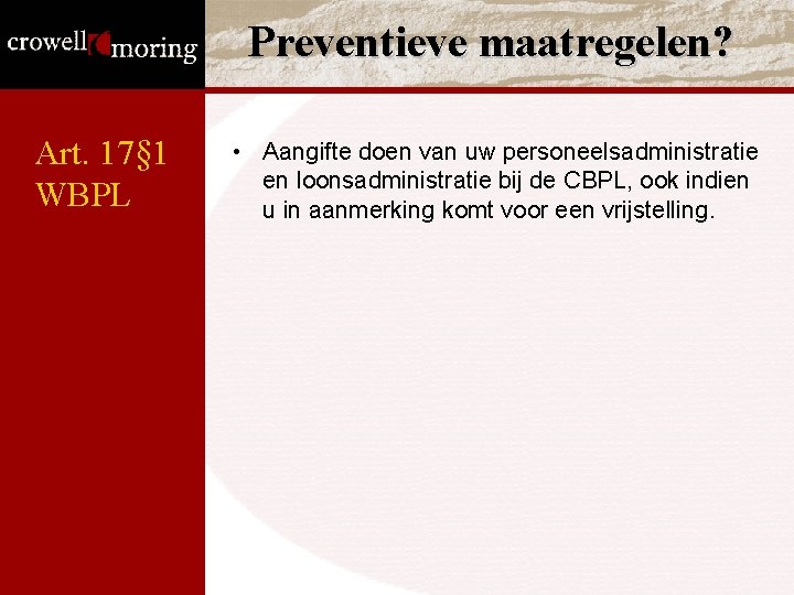 Preventieve maatregelen? Art. 17§ 1 WBPL • Aangifte doen van uw personeelsadministratie en loonsadministratie Preventieve maatregelen? Art. 17§ 1 WBPL • Aangifte doen van uw personeelsadministratie en loonsadministratie