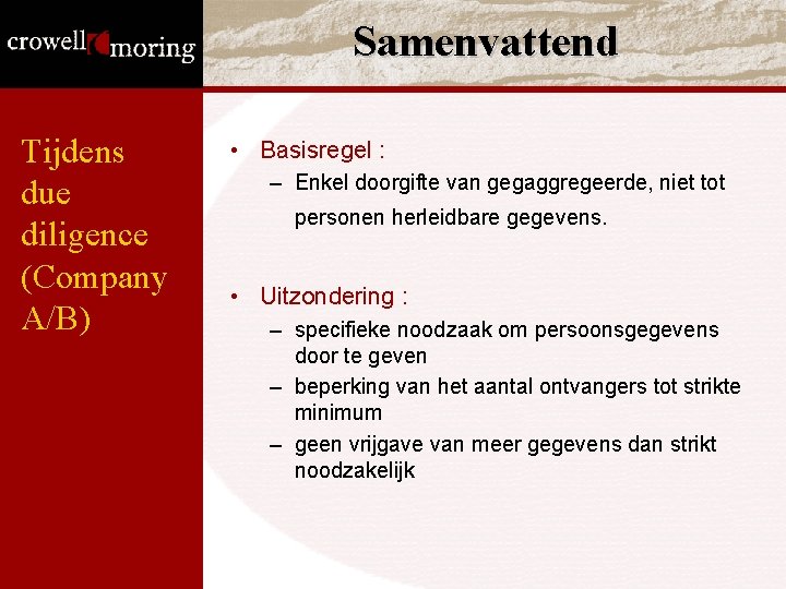 Samenvattend Tijdens due diligence (Company A/B) • Basisregel : – Enkel doorgifte van gegaggregeerde, Samenvattend Tijdens due diligence (Company A/B) • Basisregel : – Enkel doorgifte van gegaggregeerde,