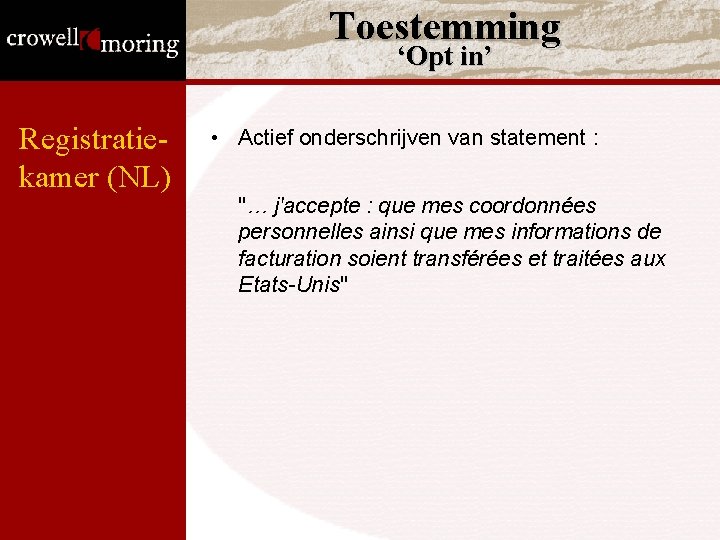 Toestemming ‘Opt in’ Registratiekamer (NL) • Actief onderschrijven van statement : "… j'accepte : Toestemming ‘Opt in’ Registratiekamer (NL) • Actief onderschrijven van statement : "… j'accepte :