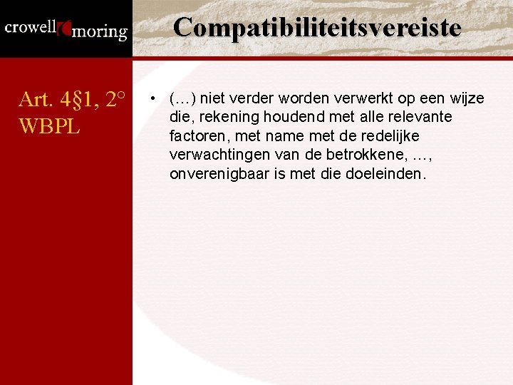 Compatibiliteitsvereiste Art. 4§ 1, 2° WBPL • (…) niet verder worden verwerkt op een Compatibiliteitsvereiste Art. 4§ 1, 2° WBPL • (…) niet verder worden verwerkt op een