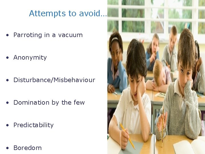 Attempts to avoid… • Parroting in a vacuum • Anonymity • Disturbance/Misbehaviour • Domination