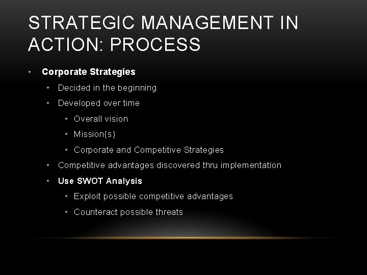 STRATEGIC MANAGEMENT IN ACTION: PROCESS • Corporate Strategies • Decided in the beginning • STRATEGIC MANAGEMENT IN ACTION: PROCESS • Corporate Strategies • Decided in the beginning •