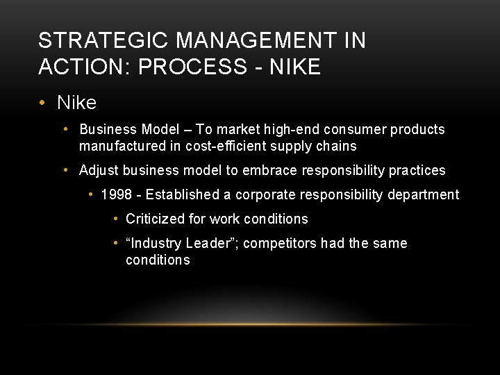 STRATEGIC MANAGEMENT IN ACTION: PROCESS - NIKE • Nike • Business Model – To