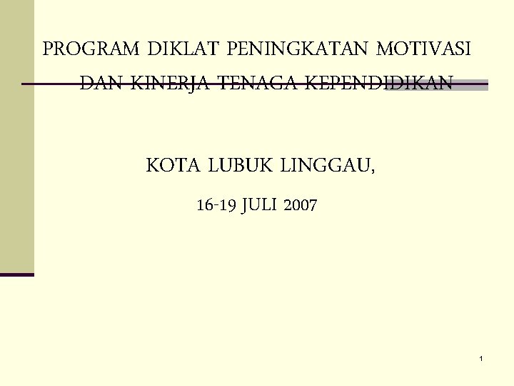 PROGRAM DIKLAT PENINGKATAN MOTIVASI DAN KINERJA TENAGA KEPENDIDIKAN KOTA LUBUK LINGGAU, 16 -19 JULI