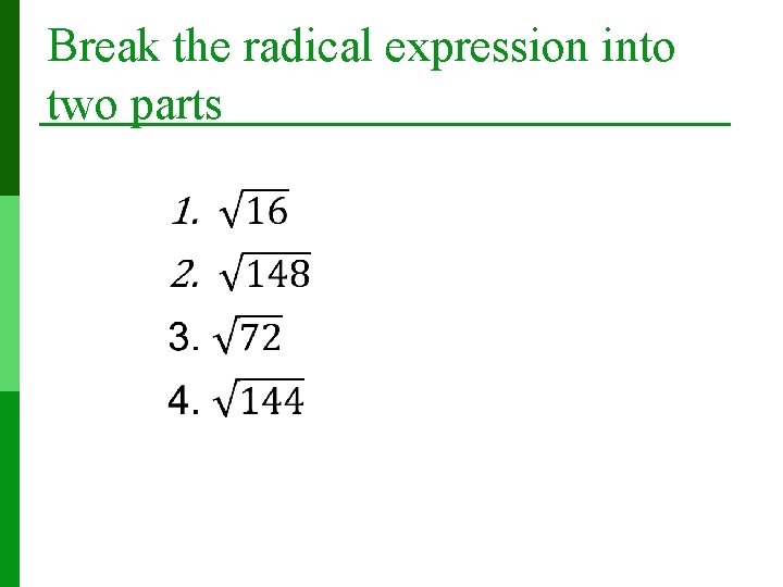 Break the radical expression into two parts 