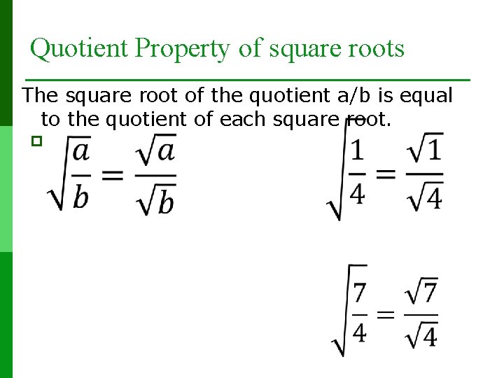 Quotient Property of square roots The square root of the quotient a/b is equal