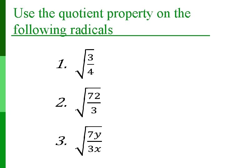 Use the quotient property on the following radicals 