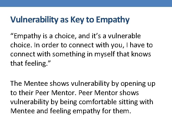 Vulnerability as Key to Empathy “Empathy is a choice, and it’s a vulnerable choice.