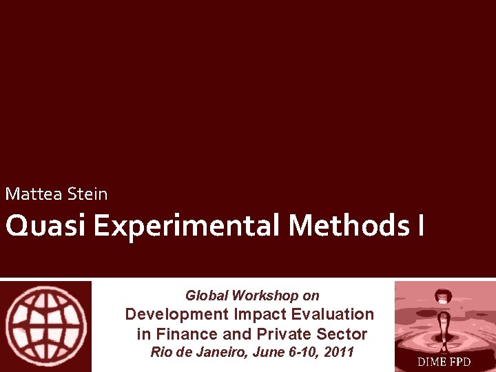Mattea Stein Quasi Experimental Methods I Global Workshop on Development Impact Evaluation in Finance