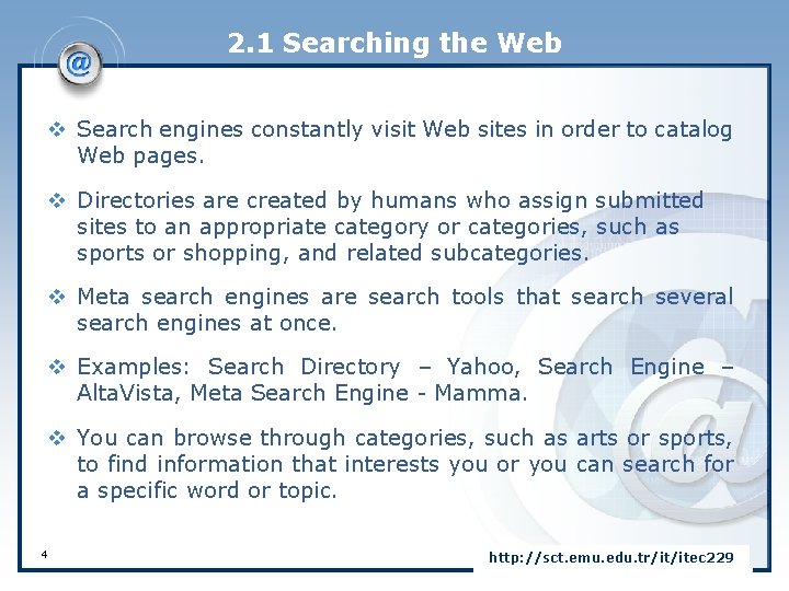 2. 1 Searching the Web v Search engines constantly visit Web sites in order