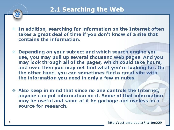 2. 1 Searching the Web v In addition, searching for information on the Internet