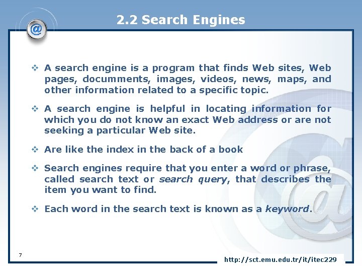 2. 2 Search Engines v A search engine is a program that finds Web