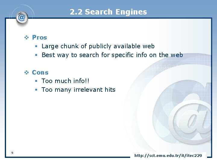 2. 2 Search Engines v Pros § Large chunk of publicly available web §