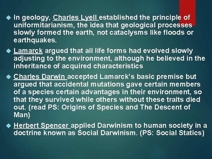 In geology, Charles Lyell established the principle of uniformitarianism, the idea that geological processes