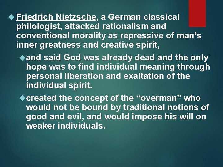  Friedrich Nietzsche, a German classical philologist, attacked rationalism and conventional morality as repressive