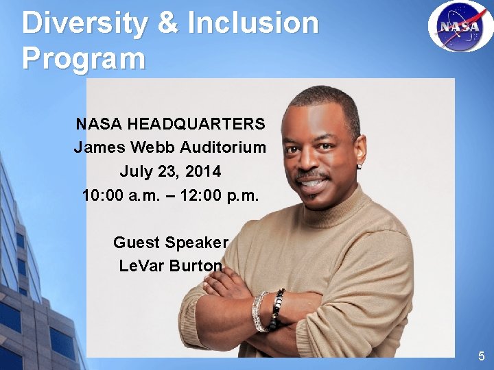 Diversity & Inclusion Program NASA HEADQUARTERS James Webb Auditorium July 23, 2014 10: 00
