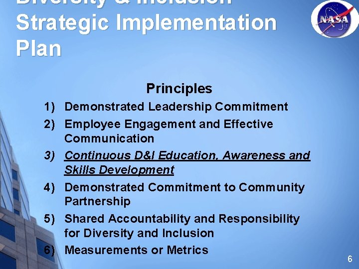 Diversity & Inclusion Strategic Implementation Plan Principles 1) Demonstrated Leadership Commitment 2) Employee Engagement