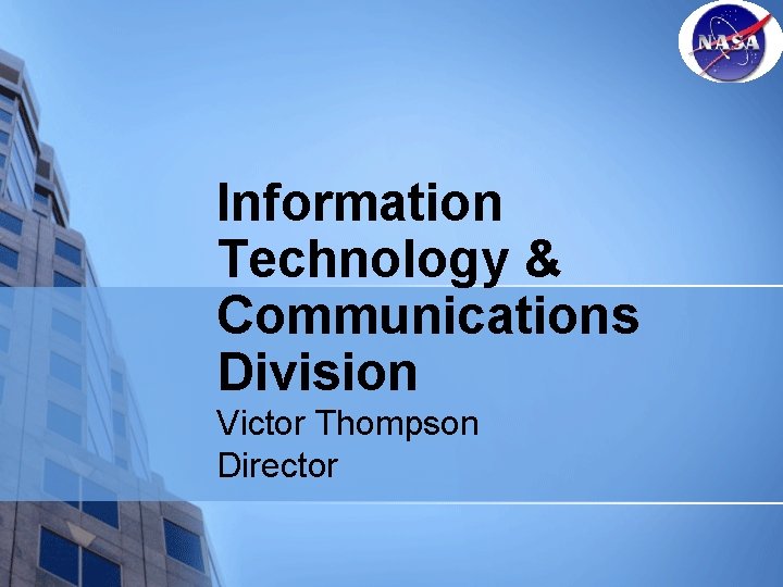 Information Technology & Communications Division Victor Thompson Director 