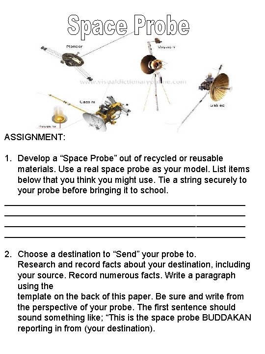 ASSIGNMENT: 1. Develop a “Space Probe” out of recycled or reusable materials. Use a