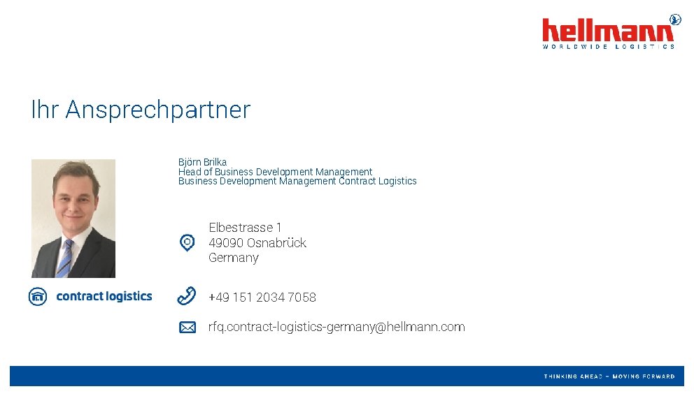 Ihr Ansprechpartner Björn Brilka Head of Business Development Management Contract Logistics Elbestrasse 1 49090 Ihr Ansprechpartner Björn Brilka Head of Business Development Management Contract Logistics Elbestrasse 1 49090