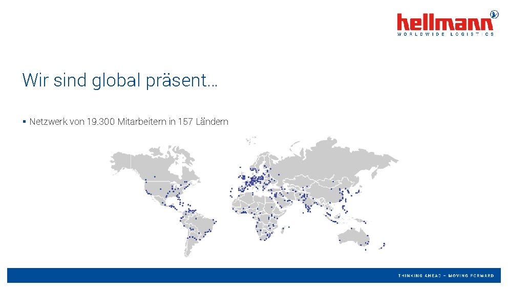 Wir sind global präsent… § Netzwerk von 19. 300 Mitarbeitern in 157 Ländern Wir sind global präsent… § Netzwerk von 19. 300 Mitarbeitern in 157 Ländern