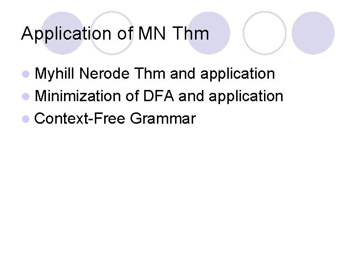 Application of MN Thm l Myhill Nerode Thm and application l Minimization of DFA