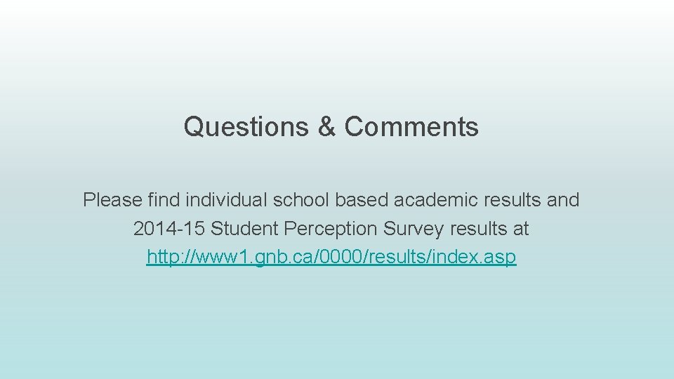Questions & Comments Please find individual school based academic results and 2014 -15 Student