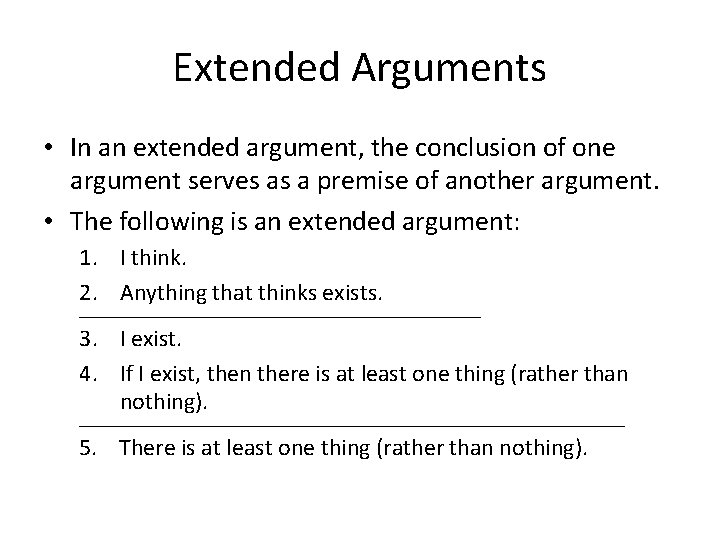 Extended Arguments • In an extended argument, the conclusion of one argument serves as Extended Arguments • In an extended argument, the conclusion of one argument serves as