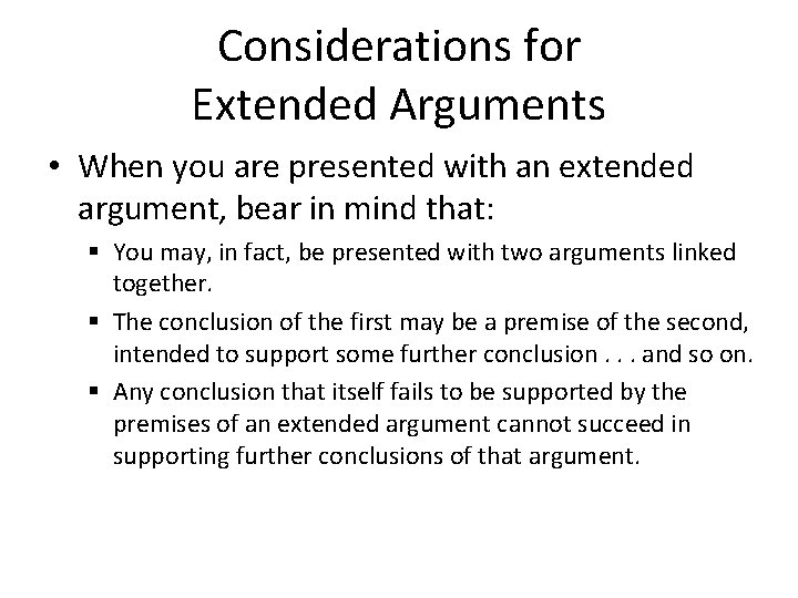 Considerations for Extended Arguments • When you are presented with an extended argument, bear Considerations for Extended Arguments • When you are presented with an extended argument, bear