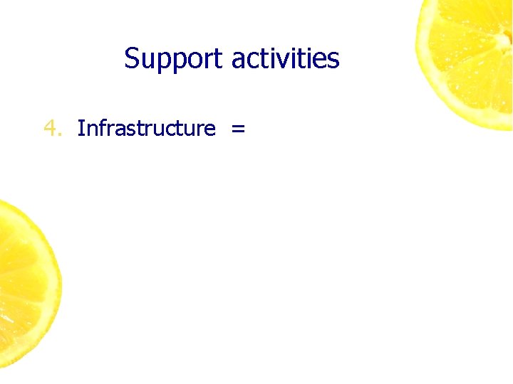 Support activities 4. Infrastructure = 