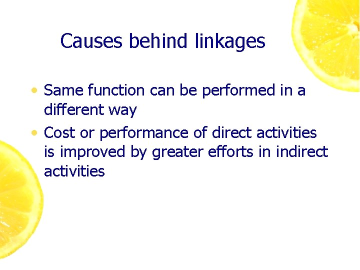 Causes behind linkages • Same function can be performed in a different way •