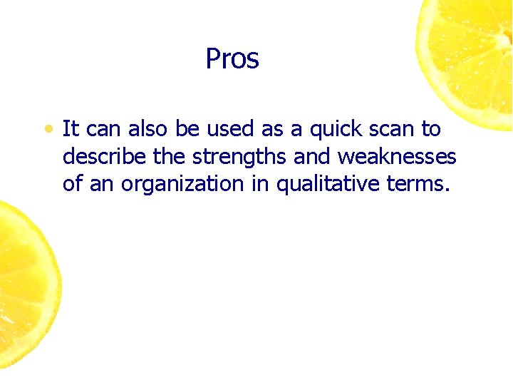 Pros • It can also be used as a quick scan to describe the