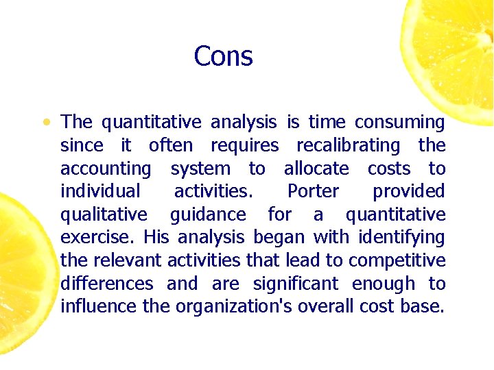 Cons • The quantitative analysis is time consuming since it often requires recalibrating the