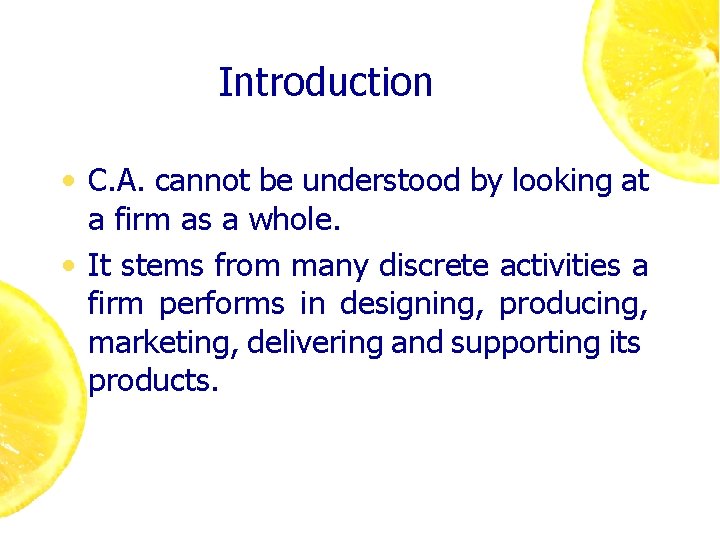 Introduction • C. A. cannot be understood by looking at a firm as a