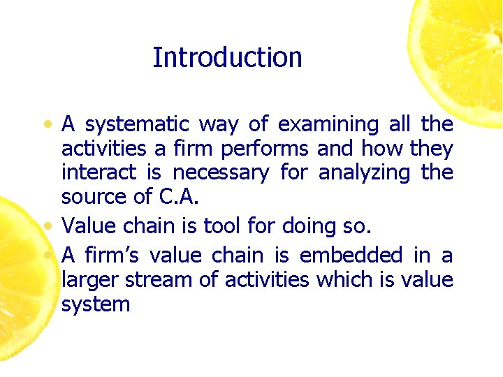 Introduction • A systematic way of examining all the activities a firm performs and