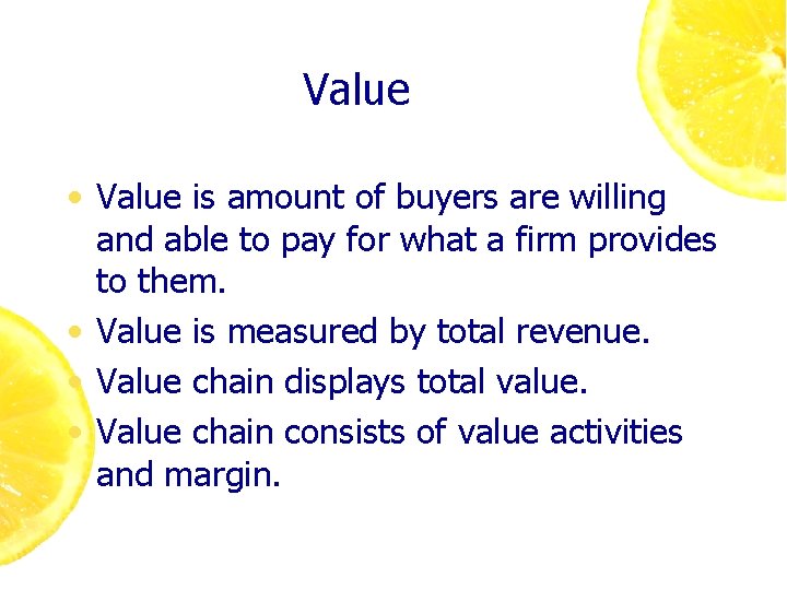 Value • Value is amount of buyers are willing and able to pay for