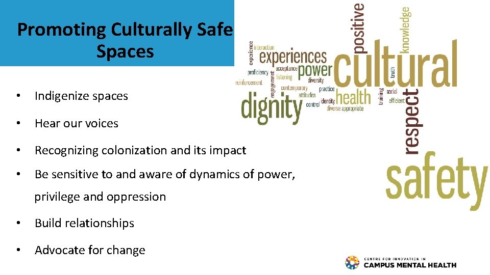 Promoting Culturally Safe Spaces • Indigenize spaces • Hear our voices • Recognizing colonization