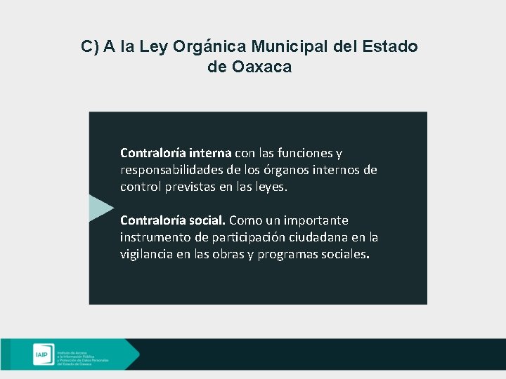 C) A la Ley Orgánica Municipal del Estado de Oaxaca Contraloría interna con las