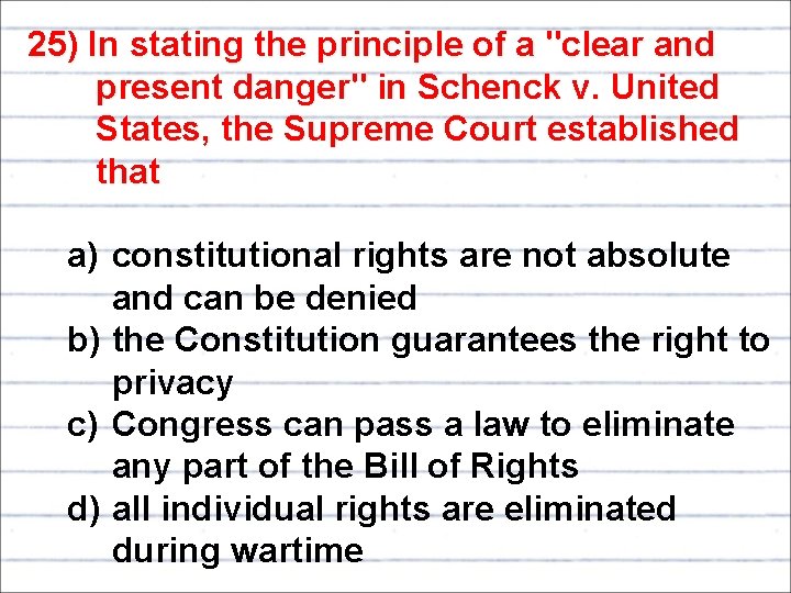 25) In stating the principle of a "clear and present danger" in Schenck v.