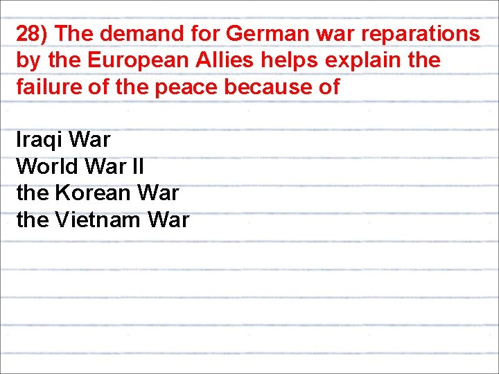 28) The demand for German war reparations by the European Allies helps explain the