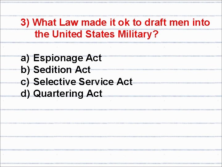 3) What Law made it ok to draft men into the United States Military?