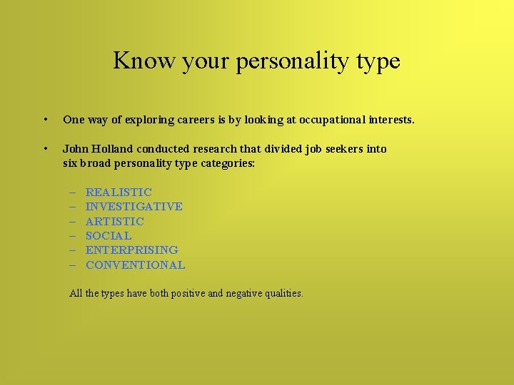 Know your personality type • One way of exploring careers is by looking at