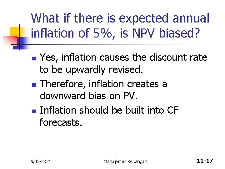 What if there is expected annual inflation of 5%, is NPV biased? n n