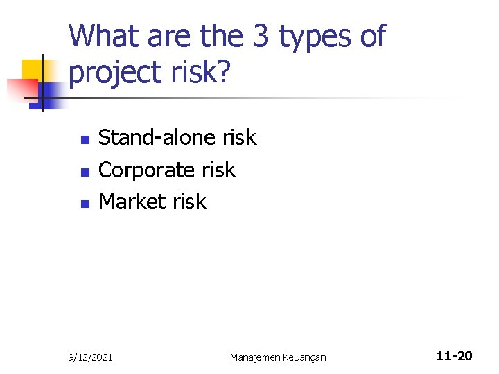 What are the 3 types of project risk? n n n Stand-alone risk Corporate