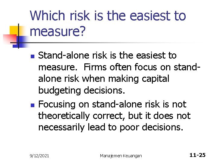 Which risk is the easiest to measure? n n Stand-alone risk is the easiest