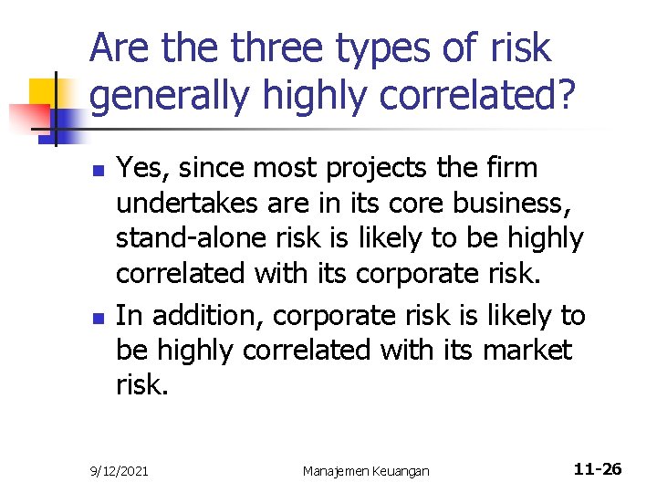 Are three types of risk generally highly correlated? n n Yes, since most projects