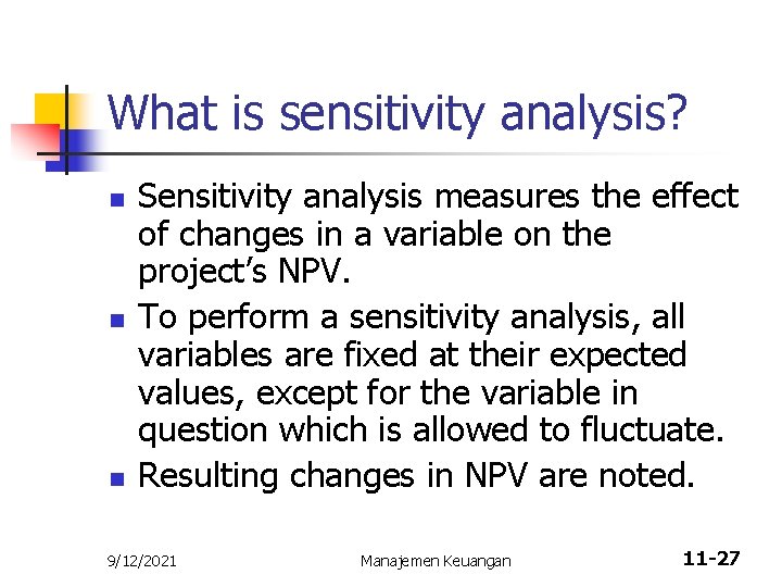 What is sensitivity analysis? n n n Sensitivity analysis measures the effect of changes